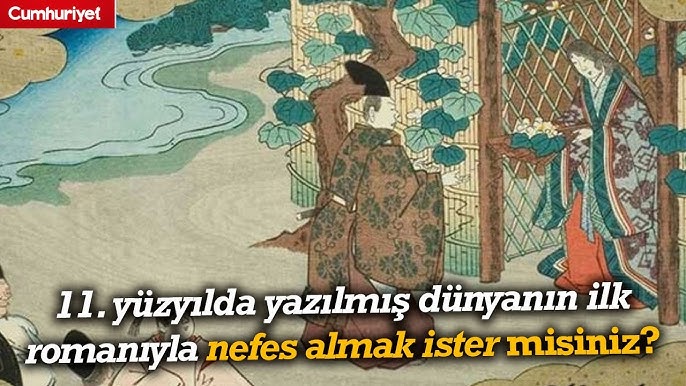 11. yüzyılda yazılmış dünyanın ilk romanıyla nefes almak ister misiniz?