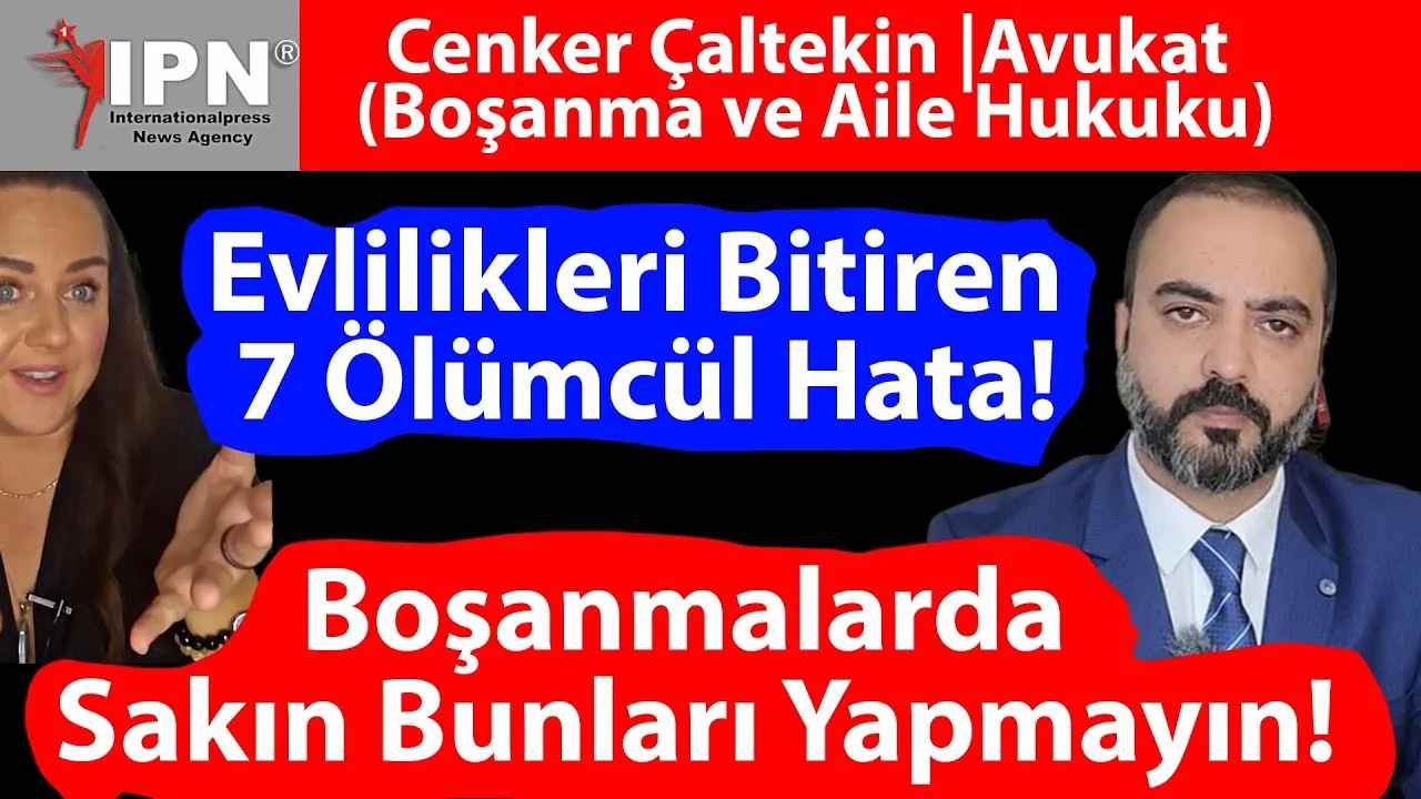 Boşanma Avukatı Açıklıyor Evlilikleri Bitiren 7 Ölümcül Hata!