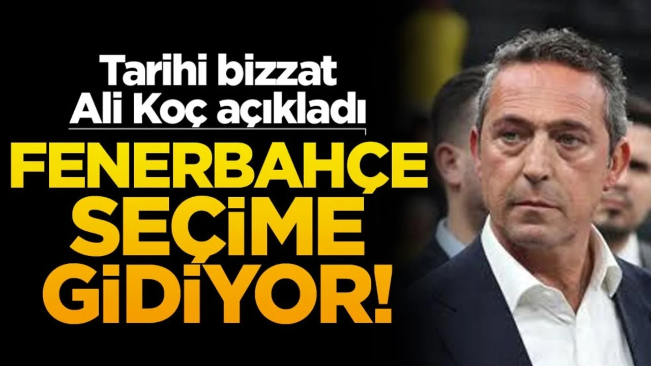 Fenerbahçe seçime gidiyor! Ali Koç tarihi açıkladı